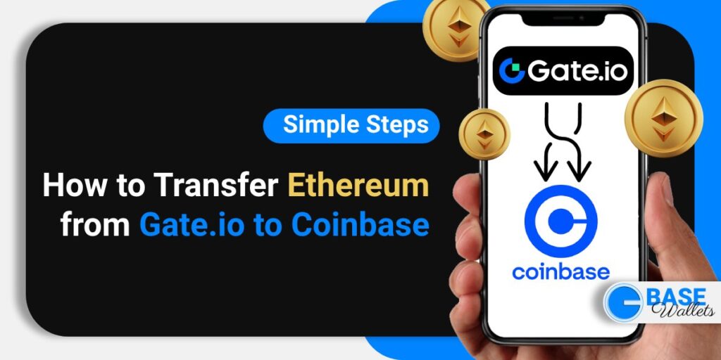 How to Transfer Ethereum from Gate.io to Coinbase [Simple Steps]